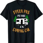 Camping Car- J’Peux Pas Je Me Barre En Camping Car – Campeur T-Shirt
